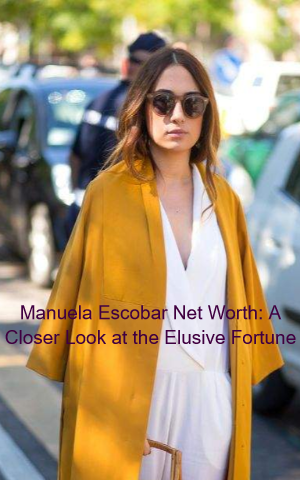 Manuela Escobar Net Worth